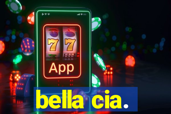 bella cia.